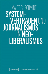 Schmidt, Malte G.: Systemvertrauen und Journalismus