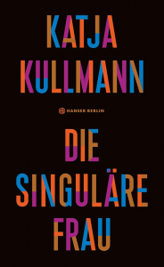 Kullmann, Katja: Die Singuläre Frau