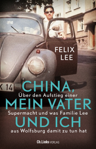 Lee, Felix: China, mein Vater und ich
