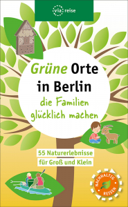 Hoffmann, Tina: Grüne Orte in Berlin die Familien glücklich machen
