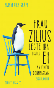 Grff, Friederike: Frau Zillius legte ihr erstes Ei an einem Donnerstag