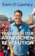 El-Gawhary, Karim: Tagebuch der arabischen Revolution