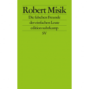 Misik, Robert: Die falschen Freunde der einfachen Leute