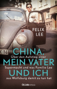 Lee, Felix: Lee, China, mein Vater und ich