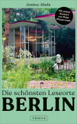 Abels, Janina: Die sch�nsten Leseorte Berlin